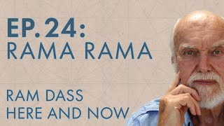 Ram Dass Here and Now – Episode 24 – Rama Rama [upl. by Niliac699]