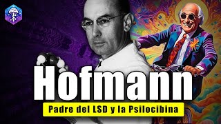 HOFMANN 👨‍🔬 El químico que descubrió al LSD LSA y Psilocibina [upl. by Eenet720]