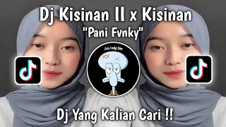 DJ KISINAN 2 X KISINAN REMIX FULL BASS VIRAL TIKTOK BY PANI FVNKY [upl. by Beeck]