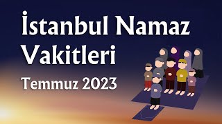 İstanbul Namaz Vakitleri Temmuz 2023 [upl. by Negaem]