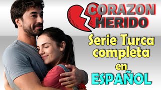 CORAZON HERIDO Serie Turca completa en ESPAÑOL [upl. by Nivloc855]