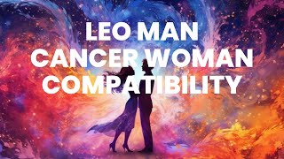 Leo Man and Cancer Woman Compatibility A Fiery Love Story of Two Strong Personalities [upl. by Nycila]