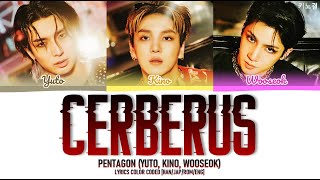 PENTAGON 펜타곤  CERBERUS Song By 유토 키노 우석 LYRICS COLOR CODED HANJAPROMENG [upl. by Siravaj]