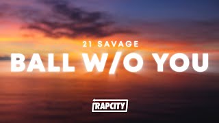 21 Savage  ball wo you Lyrics [upl. by Isidore]