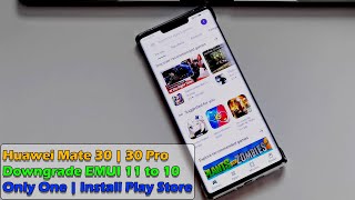 Downgrade amp Install Play Store Only One Downgrade EMUI 11 to EMUI 10 Huawei Mate 30  Mate 30 Pro [upl. by Tallu]