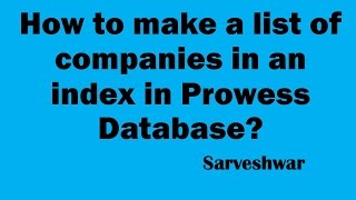 How to make a list of companies in an index in Prowess Database [upl. by Douville322]