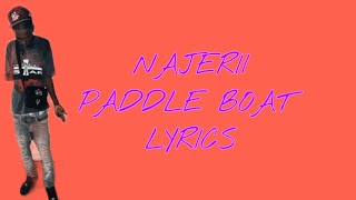 NAJERRI  PADDLE BOAT LYRICS [upl. by Ailegna68]