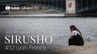 Sirusho  ARMAT series  12 Lyon France [upl. by Dorthy]