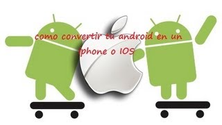 como convertir tu android en IOS o iphone [upl. by Harv482]