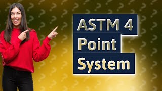 What is the ASTM 4 point system [upl. by Trevethick]