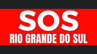 SOS RIO GRANDE DO SUL  AJUDA 🚒🚑🚨🚁🚚🚛 [upl. by Hubey]