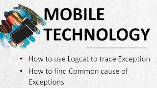 Mobile Technology  How to use Logcat to Find and Trace Exceptions [upl. by Nylassej]