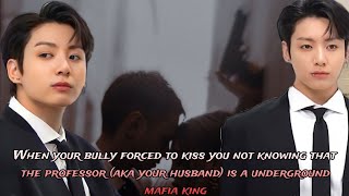 When your bully forced to kiss you not knowing that the professor aka your husband is a Jk Oneshot [upl. by Sacksen414]