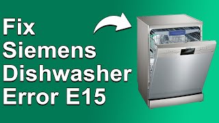 Siemens Dishwasher Error E15 How To Fix E15 Error Code  Meaning Causes And How To Fix It [upl. by Iuq]