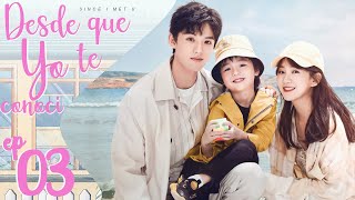 【SUB ESPAÑOL】 Desde Que Yo te Conocí  SINCE I MET U  遇见你之后 Episodio 03 [upl. by Akinehc]