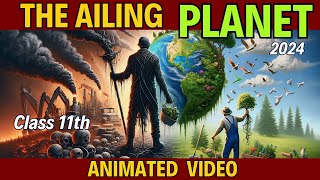 The Ailing Planet  The Green Movements Role Class 11th  Animated Video  By Rahul Dwivedi [upl. by Kitrak]