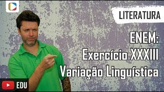 Literatura  ENEM Exercício XXXIII Variação Linguística [upl. by Egoreg]