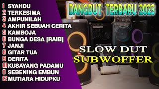 SLOW DUT SUBWOFER EMPUK  DANGDUT ORGEN TUNGGAL TERBARU 2023 [upl. by Ario713]