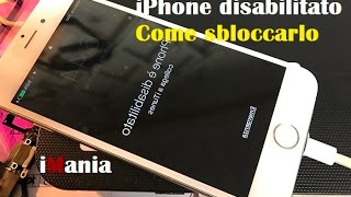 iphone disabilitato come sbloccare iphone 5s SE 6 6s 7 plus ipad guida completa modalità recupero [upl. by Budge194]