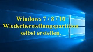 Windows 10 Wiederherstellungspartition selbst erstellen [upl. by Fifine]