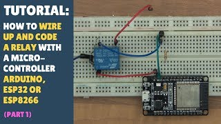 TUTORIAL How to Setup amp Code A Relay  Arduino ESP32 amp ESP8266 Part 1 Quick  Simple [upl. by Ayerim]