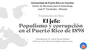 Presentación del libro El Jefe Populismo y corrupción en el Puerto Rico de 1898 [upl. by Persson980]