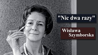 Wisława Szymborska  Nic dwa razy  czytanie po polsku  polska poezja [upl. by Nessah]