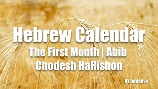 Hebrew Calendar  The First Month  Abib  Chodesh HaRishon [upl. by Adelpho682]