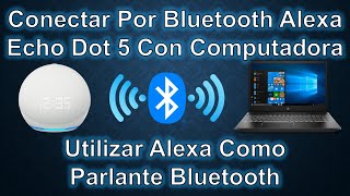 Conectar Por Bluetooth Alexa Echo Dot 5 Con Computadora  Utilizar Alexa Como Parlante Bluetooth [upl. by Seek]