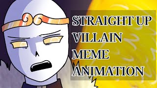 STRAIGHT UP VILLAIN MEME ANIMATION UNDERTALE AU  DREAMSWAP REMAKE [upl. by Airogerg]