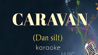 CARAVAN  SONG BY DAN SILT KARAOKE VERSION  King karaoke [upl. by Verla]