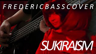 フレデリック「スキライズム」Frederic  Sukiraism  Bass Cover [upl. by Suravaj]