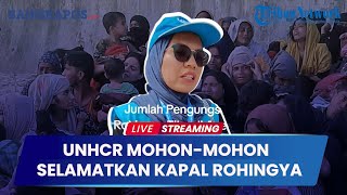 🔴LIVE UNHCR Mohonmohon Pada Siapapun untuk Selamatkan Kapal Rohingya [upl. by Assilen]