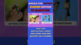 What would you rather  Summer Edition 👒🪁🌞❓❗❗ [upl. by Eikcaj]