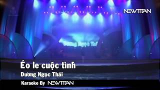 Éo Le Cuộc Tình Karaoke  Dương Ngọc Thái [upl. by Suisyola382]