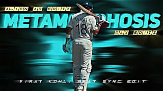 Virat Kohli x Metamorphosis 🥶•Must Watch•60 FPS•BEAT SYNC 4K WHATSAPP STATUS • ALIENABEDITZXMAXEDITZ [upl. by Katherine547]