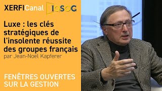 Luxe  les clés stratégiques de linsolente réussite des groupes français JeanNoël Kapferer [upl. by Mackie726]