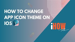 How to change app icon theme on iOS 18  iHow [upl. by Eirtemed60]