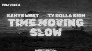 TIME MOVING SLOW  ¥ Kanye West Ty Dolla ign  FINISHED CDQ NEW LEAK VULTURES 2 [upl. by Luap673]