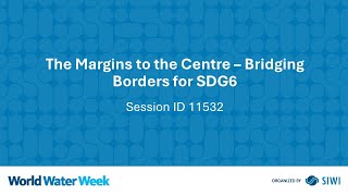 11532 The Margins to the Centre – Bridging Borders for SDG6 [upl. by Landahl]