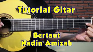 Tutorial Gitar BERTAUT  NADIN AMIZAH VERSI ASLI LENGKAP [upl. by Vasiliki749]