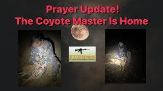 Prayer Update Coyote Master is Home [upl. by Ahsiekat375]