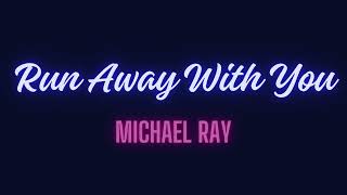 Michael Ray  Run Away With You [upl. by Nytram]