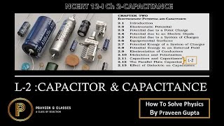 Capacitor and Capacitance  NEET  JEE  Class XII  NCERT PHYSICS 1  Ch2 [upl. by Amikay639]