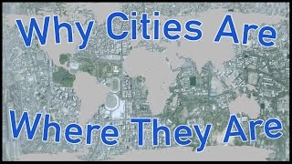 Why Cities Are Where They Are [upl. by Shannen668]