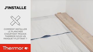 Comment installer le plancher chauffant Mozaik Thermor sous un parquet flottant [upl. by Marybella]