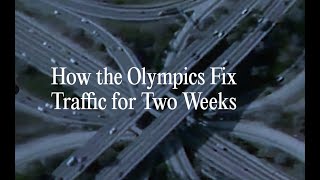 How the Olympics Fix Traffic for Two Weeks  About Here [upl. by Dnomra]