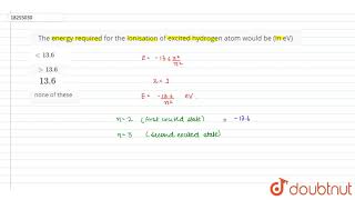 The energy required for the ionisation of excited hydrogen atom would be in eV [upl. by Eb]