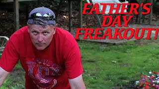 FATHERS DAY FREAKOUT [upl. by Jp]