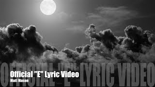 Matt Mason  quotEquot  OFFICIAL Lyric video [upl. by Zucker]